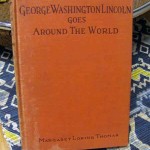 George Washington Lincoln Goes Around The World by Margaret Loring Thomas