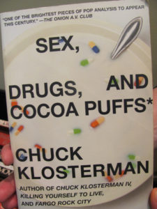 Sex, Drugs, and Cocoa Puffs: A Low Culture Manifesto by Chuck Klosterman